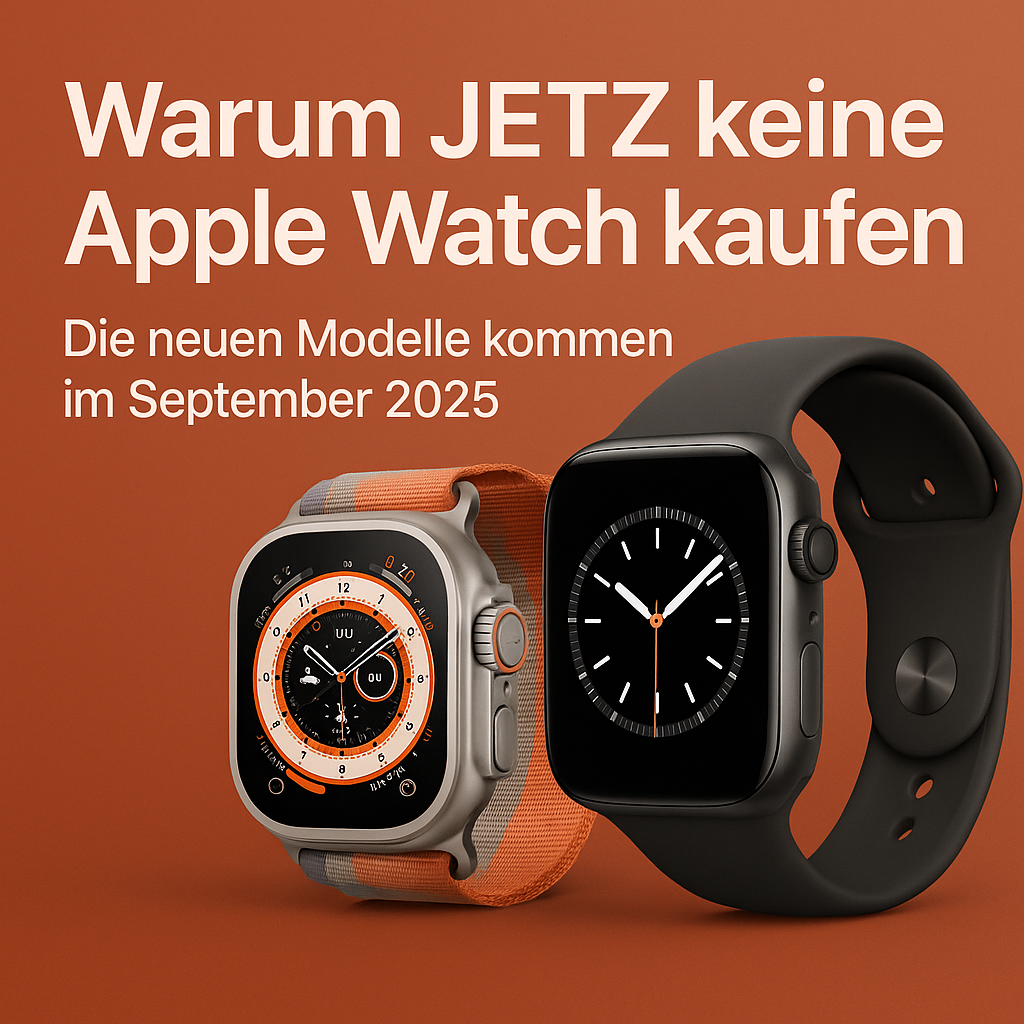 Warum jetzt keine Apple Watch kaufen? Im September 2025 kommen Series 11 und Ultra 3